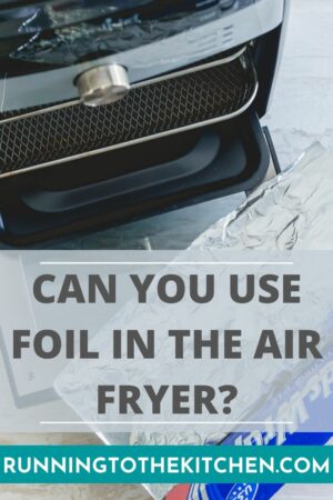 Can you use aluminum foil in an air fryer?
