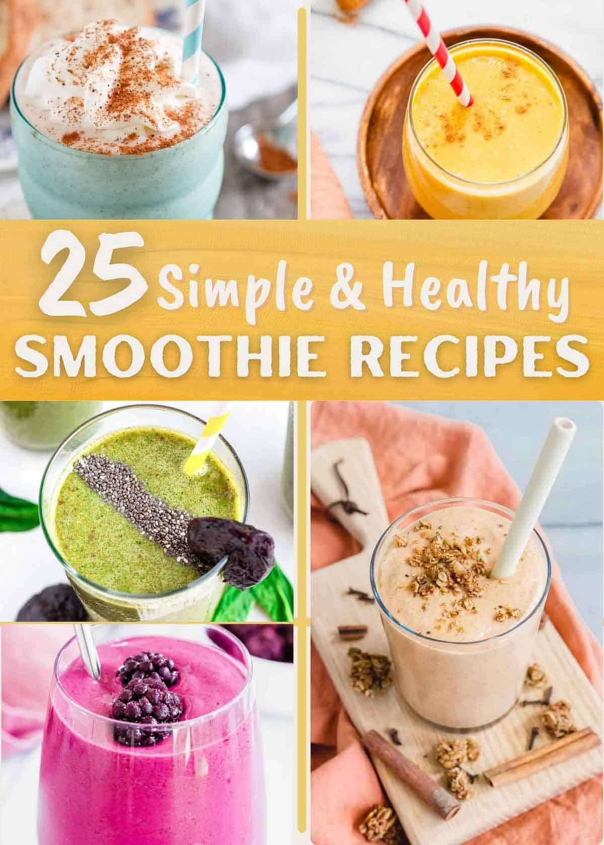 25 simple and healthy smoothie recipes.