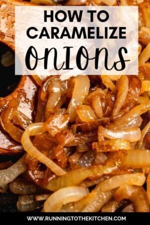 Close-up of caramelized onions in a pan with a text overlay that reads, "How to Caramelize Onions". The photo is from the website "runningtothekitchen.com".