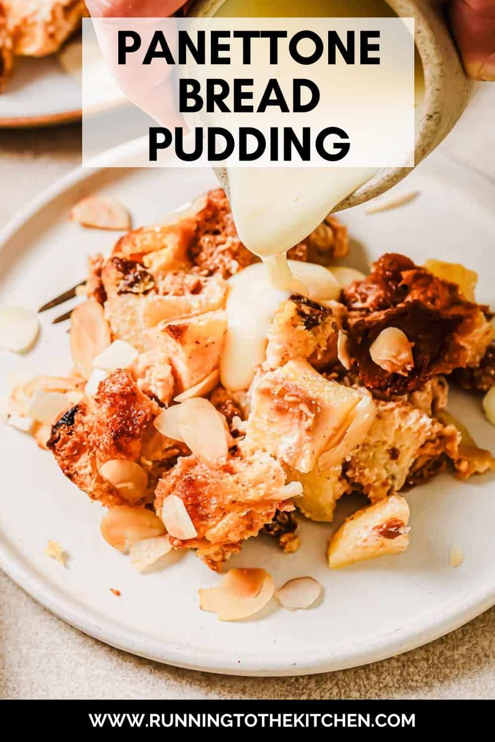 A close-up of panettone bread pudding drizzled with custard. The dessert is garnished with almond slices, served on a white plate. Text overlay reads "PANETTONE BREAD PUDDING.