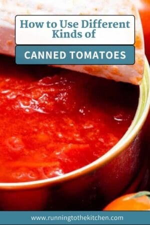 Close-up of an opened can of canned tomatoes with a spatula, overlaid text reads “How to Use Different Kinds of Canned Tomatoes.” Website: runningtothekitchen.com is displayed at the bottom.